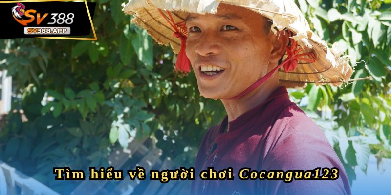 Giới Thiệu Về Người Chơi Cocangua123