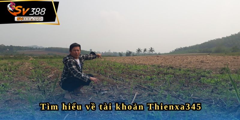 Tiểu sử tài khoản Thienxa345