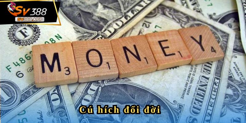 Đổi đời khi kiếm tiền khủng